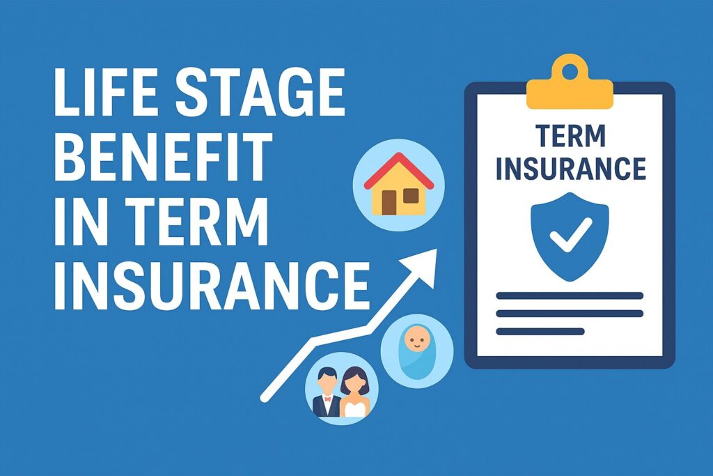 life stage benefit in term insurance